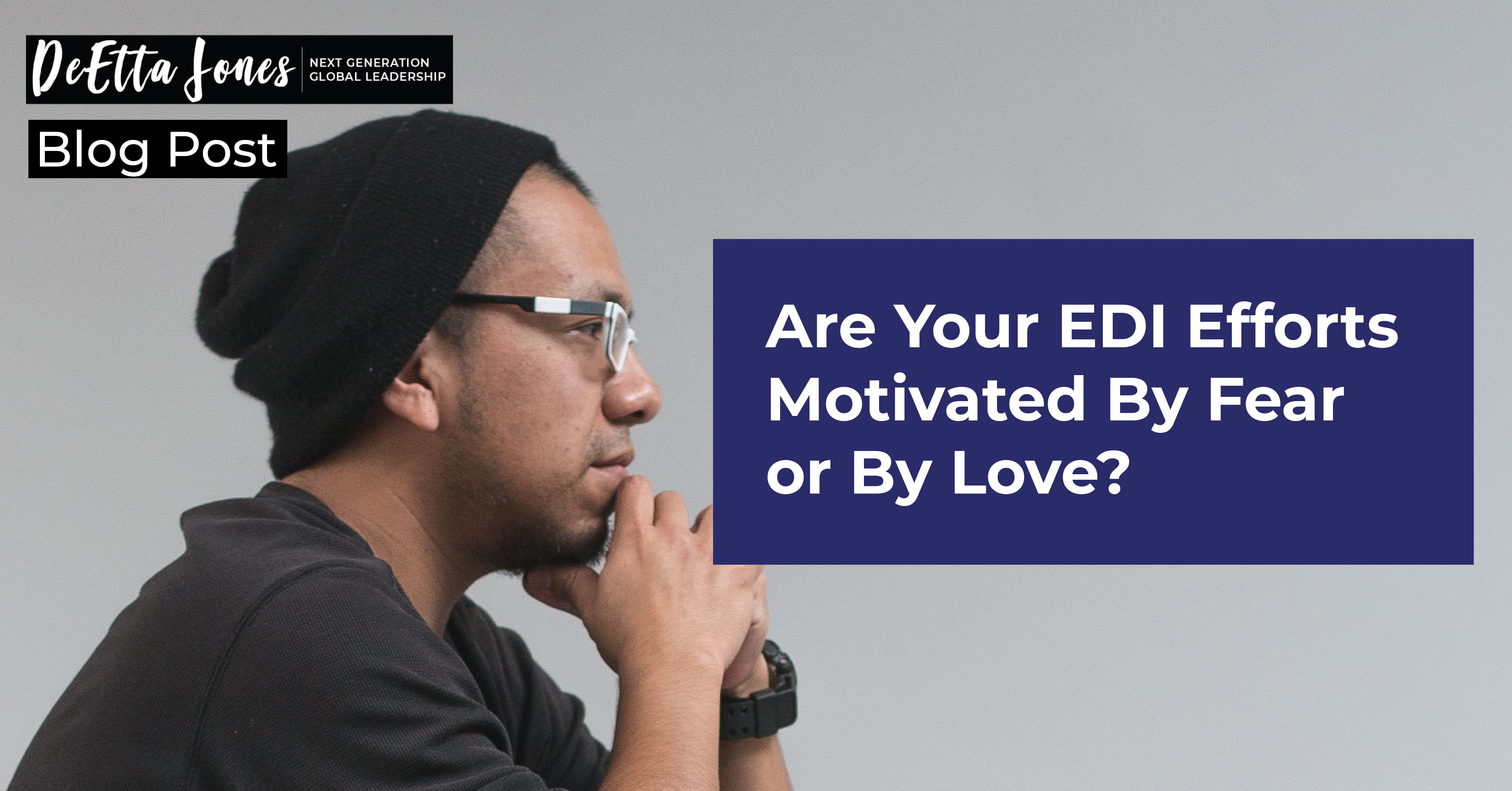 Are Your EDI Efforts Motivated By Fear or By Love?