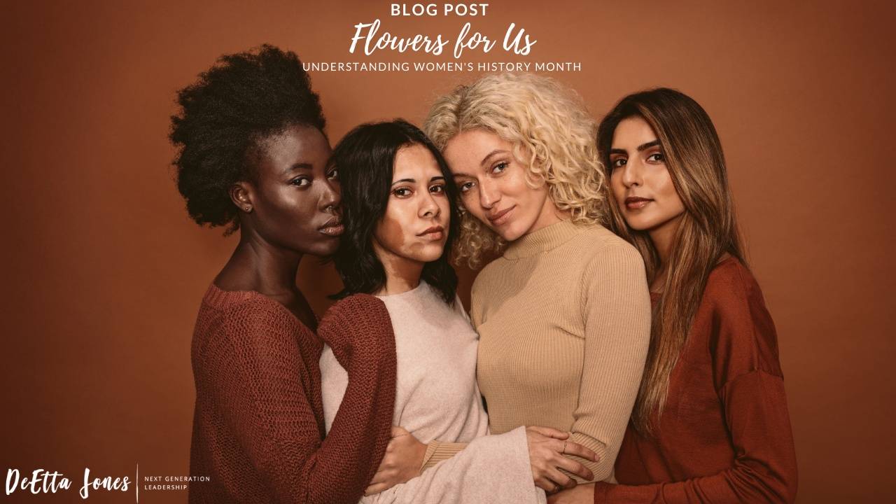 Flowers For Us- Understanding Women's History Month