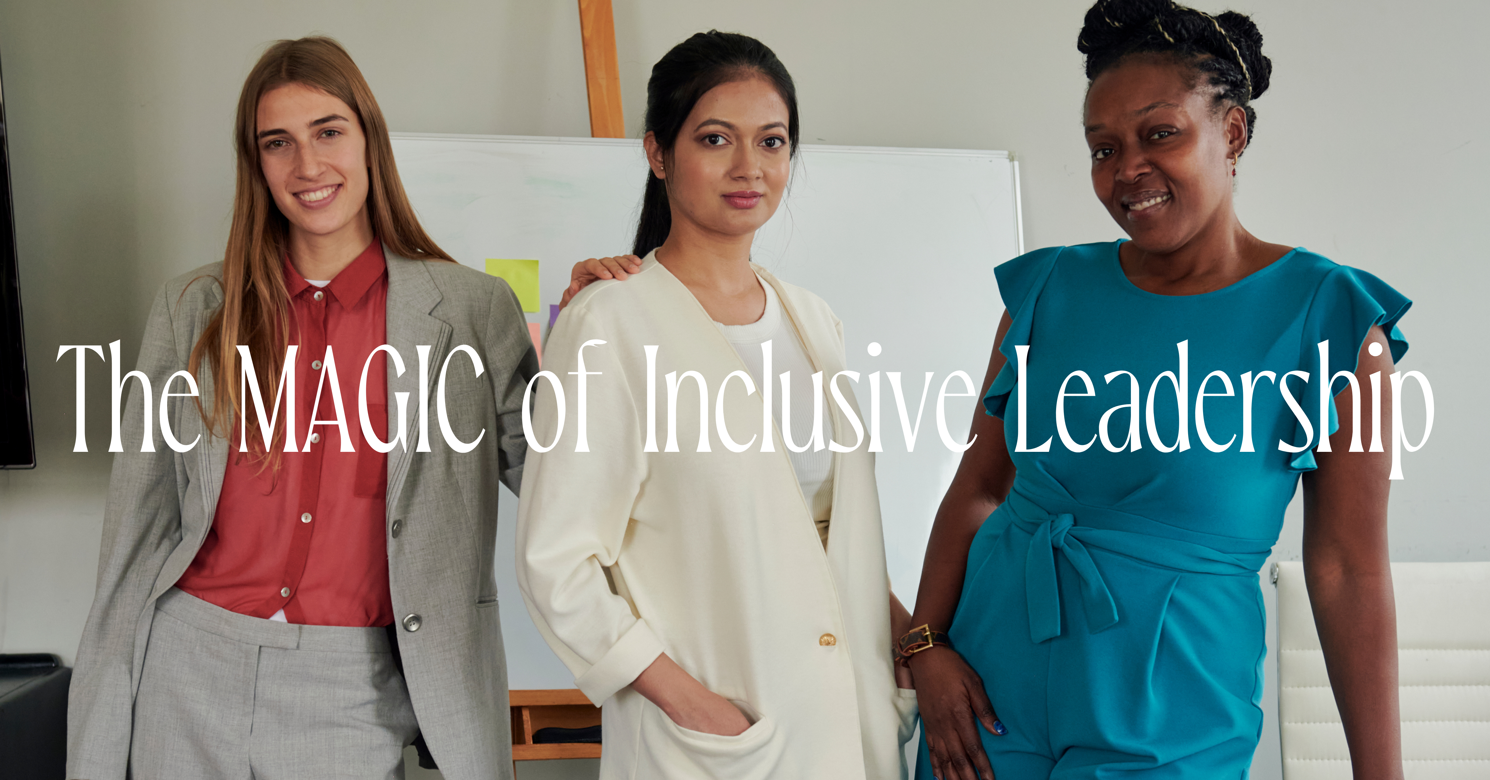 The MAGIC of Inclusive Leadership