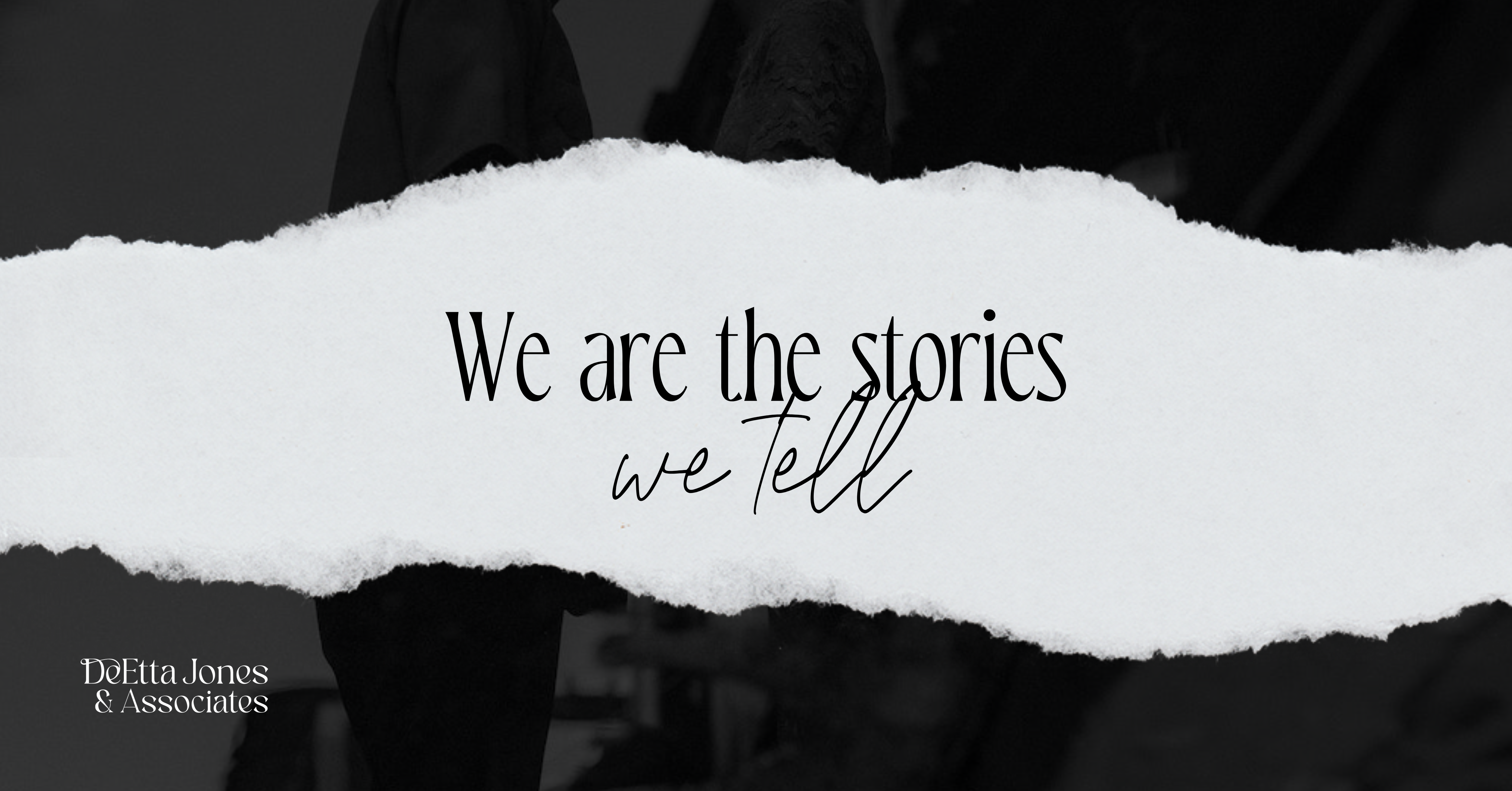 We Are the Stories We Tell